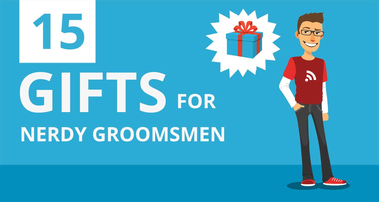 15 Creative Gifts For Nerdy Groomsmen