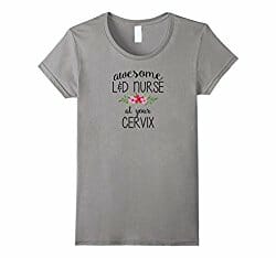 shirt that reads nurse at your cervix
