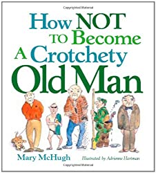 how not to become a crotchety old man book
