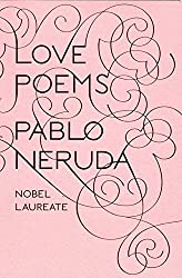 love poems by Pablo Neruda